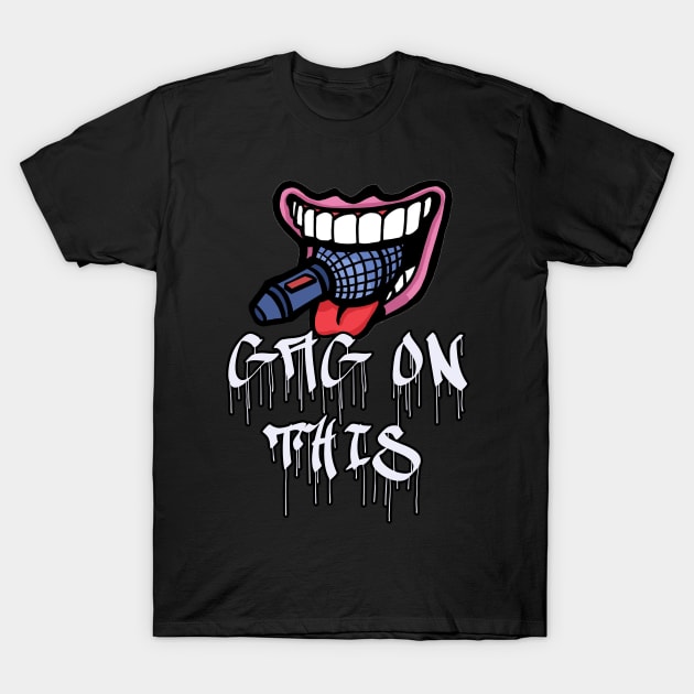 Gag On This Mouth w/ Logo T-Shirt by Gag On This